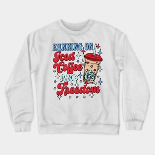 running on iced coffee and freedom gift for you Crewneck Sweatshirt